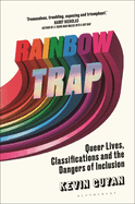 Rainbow Trap: Queer Lives, Classifications and the Dangers of Inclusion