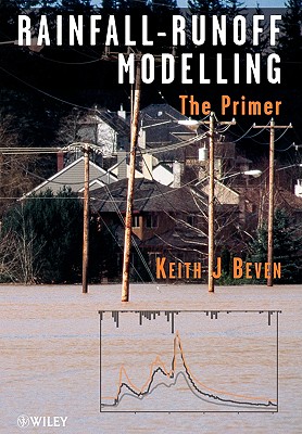Rainfall - Runoff Modelling: The Primer - Beven, Keith J