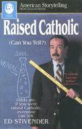 Raised Catholic: Can You Tell?