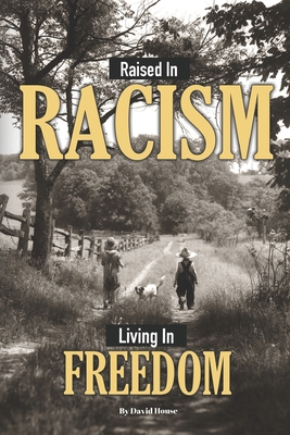 Raised in Racism - House, David