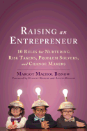 Raising an Entrepreneur: 10 Rules for Nurturing Risk Takers, Problem Solvers, and Change Makers