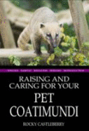 Raising and Caring for Your Pet Coatimundi