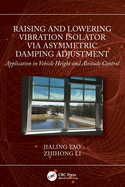 Raising and Lowering Vibration Isolator Via Asymmetric Damping Adjustment: Application in Vehicle Height and Attitude Control