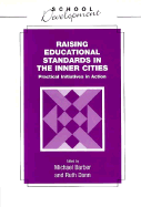 Raising Educational Standards in the Inner Cities: Practical Initiatives in Action - Barber, Michael (Editor), and Dann, Ruth (Editor)