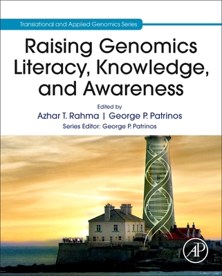 Raising Genomics Literacy, Knowledge, and Awareness - Rahma, Azhar T (Editor), and Patrinos, George P (Editor)