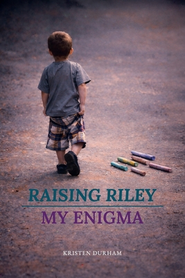 Raising Riley, My Enigma - Durham, Kristen