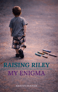 Raising Riley, My Enigma