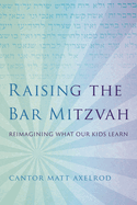 Raising the Bar Mitzvah: Reimagining What Our Kids Learn