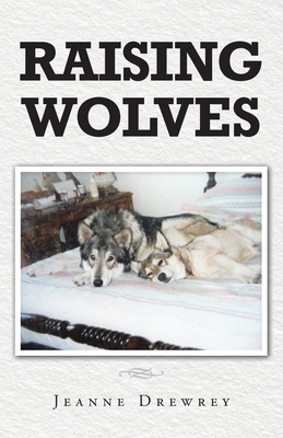 Raising Wolves - Drewrey, Jeanne