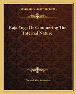 Raja Yoga Or Conquering The Internal Nature