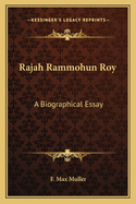 Rajah Rammohun Roy: A Biographical Essay