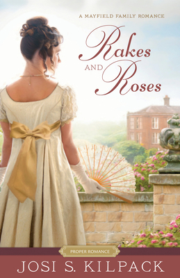 Rakes and Roses - Kilpack, Josi S