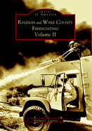 Raleigh and Wake County Firefighting Volume II