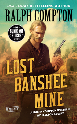 Ralph Compton Lost Banshee Mine - Lowry, Jackson, and Compton, Ralph