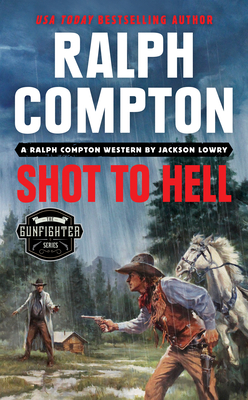 Ralph Compton Shot to Hell - Lowry, Jackson, and Compton, Ralph