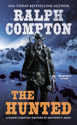 Ralph Compton the Hunted - Mayo, Matthew P, and Compton, Ralph