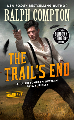 Ralph Compton the Trail's End - Ripley, E L, and Compton, Ralph