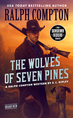 Ralph Compton the Wolves of Seven Pines - Ripley, E L, and Compton, Ralph