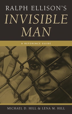 Ralph Ellison's Invisible Man: A Reference Guide - Hill, Michael, and Hill, Lena