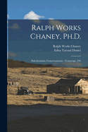 Ralph Works Chaney, PH.D.: Paleobotanist, Conservationist: Transcript, 195