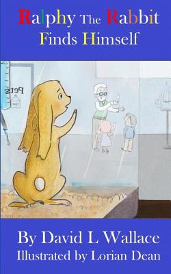 Ralphy the Rabbit: Finds Himself - Wallace, David L