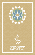 Ramadan Battle Plan Journal Edition (Undated): The Ultimate Ramadan Journal