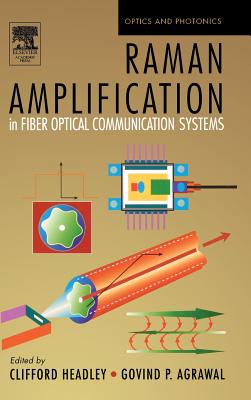 Raman Amplification in Fiber Optical Communication Systems - Headley, Clifford (Editor), and Agrawal, Govind P (Editor)