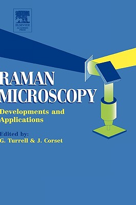 Raman Microscopy: Developments and Applications - Turrell, George (Editor), and Corset, Jacques (Editor)
