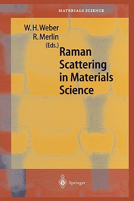 Raman Scattering in Materials Science - Weber, Willes H. (Editor), and Merlin, Roberto (Editor)
