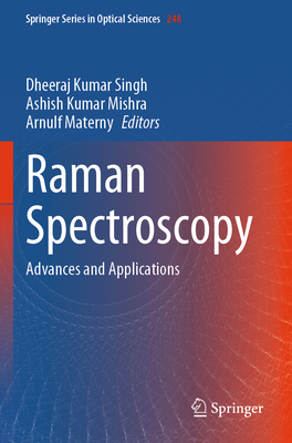 Raman Spectroscopy: Advances and Applications - Singh, Dheeraj Kumar (Editor), and Kumar Mishra, Ashish (Editor), and Materny, Arnulf (Editor)