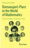 Ramanujan's Place in the World of Mathematics: Essays Providing a Comparative Study
