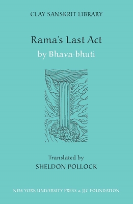 Rama's Last ACT - Pollock, Sheldon I (Translated by), and Bhava-Bhuti, Bhava-Bhuti (Translated by)