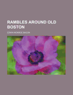 Rambles Around Old Boston