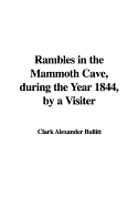 Rambles in the Mammoth Cave, During the Year 1844, by a Visiter
