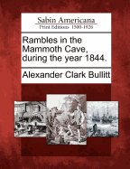 Rambles in the Mammoth Cave, During the Year 1844