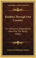 Rambles Through Our Country: An Instructive Geographical Game for the Young (1881)
