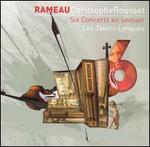 Rameau: Six Concerts en sextuor
