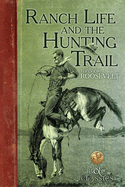 Ranch Life and the Hunting-Trail