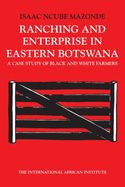 Ranching & Enterprise in Eastern Botswana: A Case Study of Black & Whitefarmers