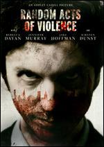 Random Acts of Violence