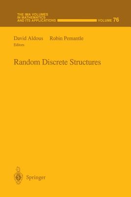 Random Discrete Structures - Aldous, David (Editor), and Pemantle, Robin (Editor)