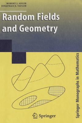 Random Fields and Geometry - Adler, R J, and Taylor, Jonathan