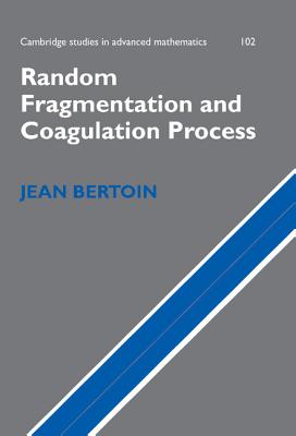 Random Fragmentation and Coagulation Processes - Bertoin, Jean
