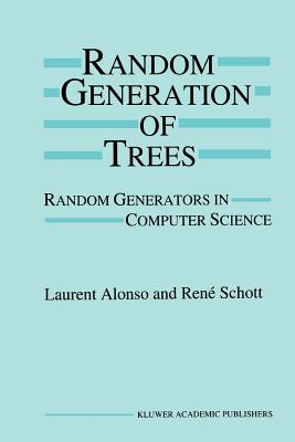 Random Generation of Trees: Random Generators in Computer Science - Alonso, Laurent, and Schott, Ren�