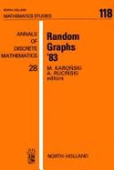 Random Graphs '83: Based on Lectures Presented at the 1st Poznan Seminar on Random Graphs, August 23-25, 1983