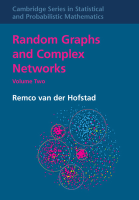 Random Graphs and Complex Networks: Volume 2 - van der Hofstad, Remco
