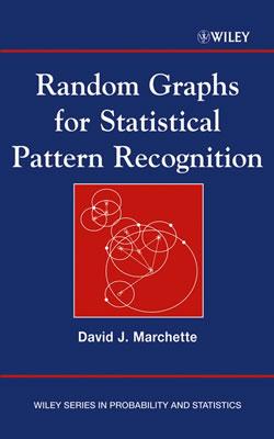 Random Graphs for Statistical Pattern Recognition - Marchette, David J