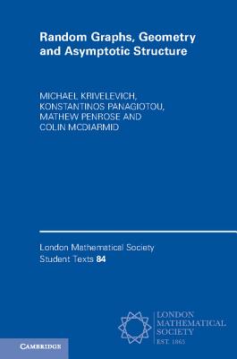 Random Graphs, Geometry and Asymptotic Structure - Krivelevich, Michael, and Panagiotou, Konstantinos, and Penrose, Mathew