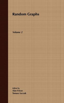 Random Graphs: Volume 2 - Frieze, Alan (Editor), and Luczak, Tomasz (Editor)