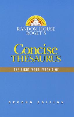 Random House Roget's Concise Thesaurus: Second Edition - Random House, and Random House Reference (Creator)